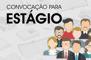 Edital 10, 11 e 12 de Convocação de Estágio