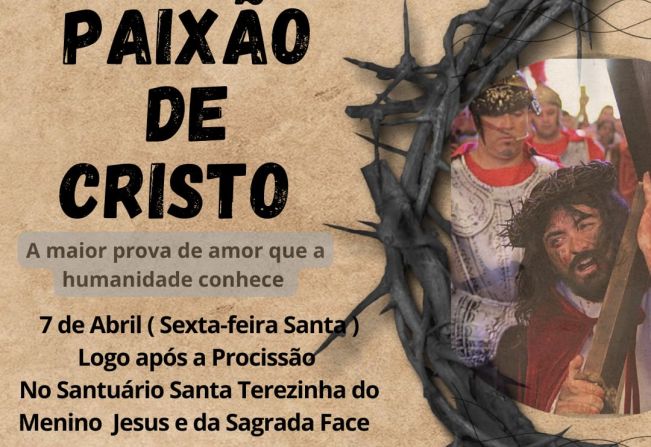 Encenação da Paixão de Cristo ocorrerá em frente ao Santuário Santa Terezinha do Menino Jesus e da Sagrada Face.