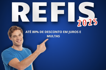 REFIS 2025: PREFEITURA OFERECE ATÉ 80% DE DESCONTO EM DÉBITOS FISCAIS