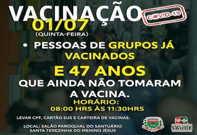 VACINAÇÃO PARA GRUPOS JA VACINADOS E COM 47 ANOS QUE AINDA NÃO RECEBERAM A VACINA.